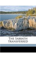 The Sabbath Transferred