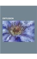Diffusion: Absorption of Water, Atmolysis, Atomic Diffusion, Bohm Diffusion, Boltzmann-Matano Analysis, Convection-Diffusion Equa