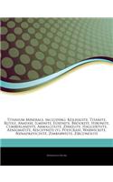 Articles on Titanium Minerals, Including: Keilhauite, Titanite, Rutile, Anatase, Ilmenite, Euxenite, Brookite, Hibonite, Cumberlandite, Armalcolite, Z