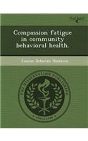 Compassion Fatigue in Community Behavioral Health