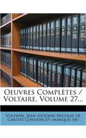 Oeuvres Complètes / Voltaire, Volume 27...
