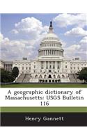 Geographic Dictionary of Massachusetts: Usgs Bulletin 116