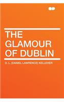 The Glamour of Dublin