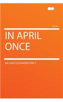 In April Once