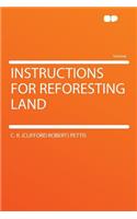 Instructions for Reforesting Land