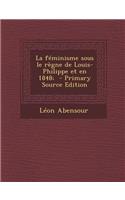 La Feminisme Sous Le Regne de Louis-Philippe Et En 1848;
