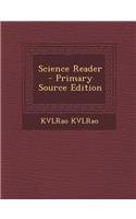 Science Reader - Primary Source Edition