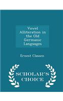 Vowel Alliteration in the Old Germanic Languages - Scholar's Choice Edition