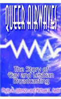Queer Airwaves: The Story of Gay and Lesbian Broadcasting