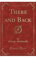 There and Back (Classic Reprint): (English)