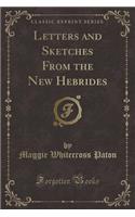 Letters and Sketches from the New Hebrides (Classic Reprint)