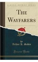 The Wayfarers (Classic Reprint)