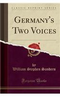 Germany's Two Voices (Classic Reprint)