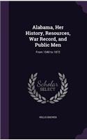 Alabama, Her History, Resources, War Record, and Public Men