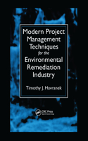 Modern Project Management Techniques for the Environmental Remediation Industry