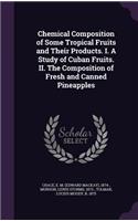 Chemical Composition of Some Tropical Fruits and Their Products. I. A Study of Cuban Fruits. II. The Composition of Fresh and Canned Pineapples