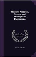 Meteors, Aerolites, Storms, and Atmospheric Phenomena