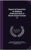 Report of Committee on Marking Historical Sites in Rhode Island Volume 2