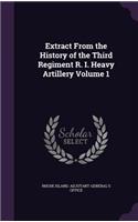 Extract From the History of the Third Regiment R. I. Heavy Artillery Volume 1