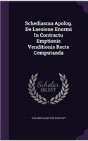 Schediasma Apolog. De Laesione Enormi In Contractu Emptionis Venditionis Recte Computanda