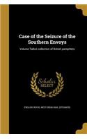 Case of the Seizure of the Southern Envoys; Volume Talbot collection of British pamphlets