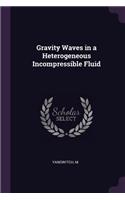 Gravity Waves in a Heterogeneous Incompressible Fluid