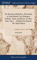 THE MEMOIRS OF JOHN KER, OF KERSLAND, IN