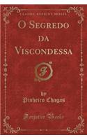 O Segredo Da Viscondessa (Classic Reprint)
