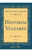 Historias Vulgares, Vol. 1 (Classic Reprint)