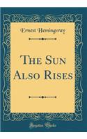 The Sun Also Rises (Classic Reprint)