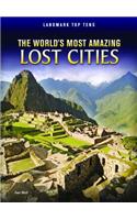 The World's Most Amazing Lost Cities