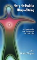 Sixty-six Positive Ways of Being: A Lexicon for the Language of Your Soul