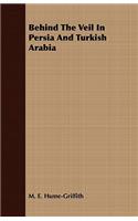 Behind The Veil In Persia And Turkish Arabia