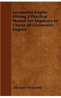 Locomotive Engine Driving A Practical Manual For Engineers In Charge Of Locomotive Engines