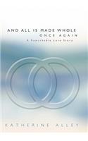 And All Is Made Whole Once Again: A Remarkable Love Story(English)