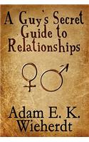 A Guy's Secret Guide to Relationships