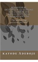 Behavioral Interview Questions for Corporate and Consulting Organizations: Tips and closing questions included(English)