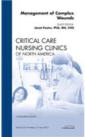 Management of Complex Wounds, an Issue of Critical Care Nursing Clinics
