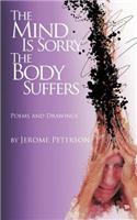 The Mind Is Sorry The Body Suffers