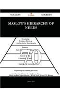 Maslow's Hierarchy of Needs 70 Success Secrets - 70 Most Asked Questions on Maslow's Hierarchy of Needs - What You Need to Know