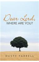 Dear Lord, Where Are You?