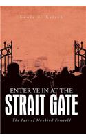 Enter Ye in at the Strait Gate