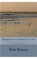 Happiness is looking for you!