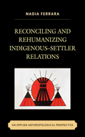 Reconciling and Rehumanizing Indigenous–Settler Relations: An Applied Anthropological Perspective(English)