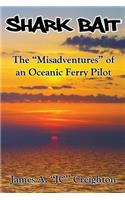 Shark Bait: The "Misadventures" of an Oceanic Ferry Pilot