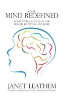 Your Mind Redefined: Rediscover God's Plan for Health, Happiness, and Hope
