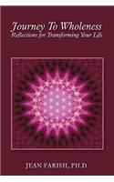 Journey To Wholeness Reflections for Transforming Your Life