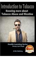 Introduction to Tobacco - Knowing more about Tobacco Abuse and Nicotine