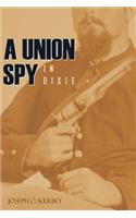 A Union Spy in Dixie (Expanded, Annotated)