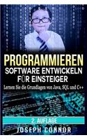 Programmieren: Software entwickeln für Einsteiger: Lernen Sie die Grundlagen von Java, SQL und C++(1 Codierung, C Programmieren, Java Programmieren, SQL Programmieren, Javascript, Python, PHP)